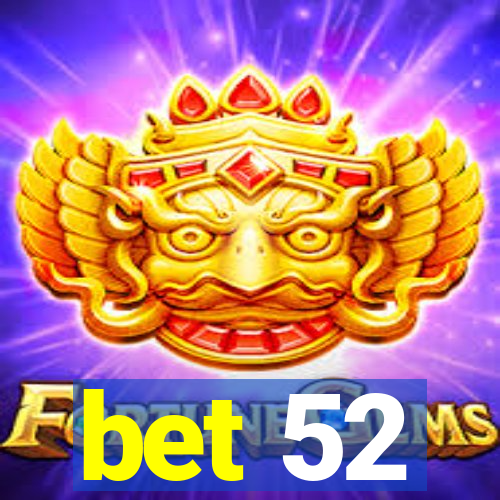 bet 52